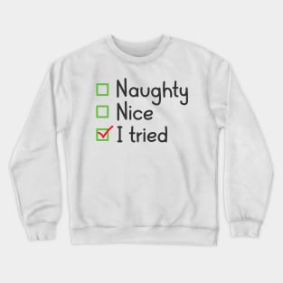 Naughty Nice I Tried Crewneck Sweatshirt